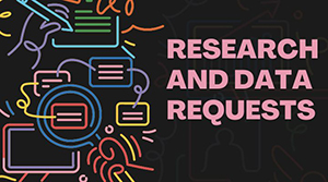 Research and Data Requests